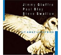 Jimmy Giuffre Fly Away Little Bird (CD)