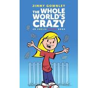 Jimmy Gownley The Whole World's Crazy (Copertina rigida) Amelia Rules