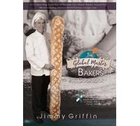 Jimmy Griffin The Global Master Bakers Cookbook (Copertina rigida)