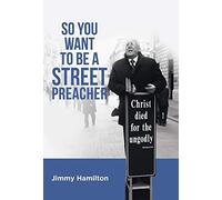 Jimmy Hamilton So You Want to Be a Street Preacher (Copertina rigida)