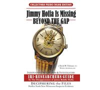 Jimmy Hoffa Is Missing-BEYOND THE GAP: IRI-RESEARCHERS GUIDE (FULL COLOR EDITION)