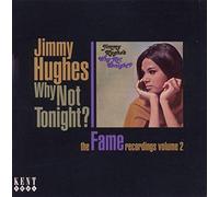 Jimmy Hughes - Why Not Tonight? the Early Fame Recordings, Vol. 2