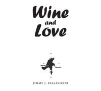 Jimmy J Pallavicini Wine and Love (Tascabile)