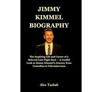 Jimmy Kimmel Biography: The Inspiring Life and Career of a Beloved Late-Night Host - A Candid Look at Jimmy Kimmel’s Journey from Comedian to Television Icon