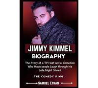 JIMMY KIMMEL BIOGRAPHY: The Story of a Comedian Who Made people Laugh through his Late Night Shows