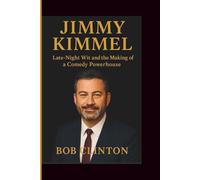 JIMMY KIMMEL: Late-Night Wit and the Making of a Comedy Powerhouse”