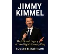 JIMMY KIMMEL: The Life and Legacy of Late-Night's Comedy King