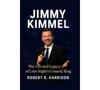 JIMMY KIMMEL: The Life and Legacy of Late-Night's Comedy King