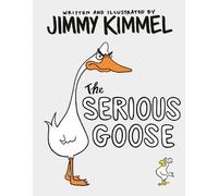 Jimmy Kimmel The Serious Goose (Copertina rigida)