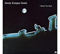 Jimmy Knepper Sextet - I Dream Too Much
