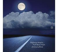 Jimmy Lafave - Highway Angels... Full Moon Rain