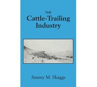 Jimmy M Skaggs The Cattle-Trailing Industry (Tascabile)