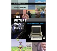 Jimmy Maher The Future Was Here (Tascabile) Platform Studies
