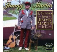 Martin, Jimmy - 12 Memories From Jimmy Martin To Us