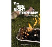 Jimmy Murphy The Hen Night Epiphany (Tascabile) Oberon Modern Plays