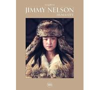 Jimmy Nelson. Humanity. Ediz. illustrata