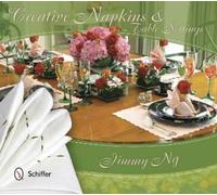 Jimmy Ng Creative Napkins and Table Settings (Copertina rigida)