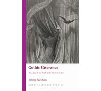 Jimmy Packham Gothic Utterance (Copertina rigida) Gothic Literary Studies