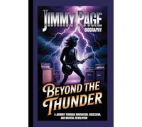 JIMMY PAGE BIOGRAPHY: Beyond the Thunder A Journey Through Innovation, Obsession, and Musical Revolution