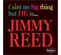 Jimmy Reed - t'aint no big thing but he is