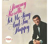 Roselli, Jimmy - Let Me Sing And I'Ll Behappy