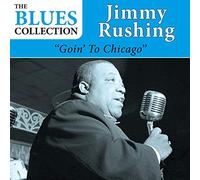 Jimmy Rushing - Goin' To Chicago (The Blues Collection)