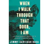 Jimmy Santiago Baca When I Walk Through That Door, I Am (Tascabile)