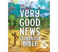 The Very Good News Storybook Bible: A Bible Story Collection