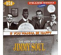 Jimmy Soul - If You Want to Be Happy: the Very Best of Jimmy Soul by Jimmy Soul (1999-12-25)