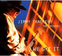 Jimmy Thackery & The Drivers - We Got It