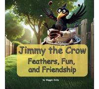 Jimmy the Crow: Feathers, Fun, and Friendship