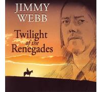 Jimmy Webb - Twilight of Renegades