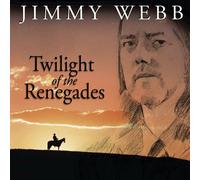 Jimmy Webb - Twilight of the Renegades