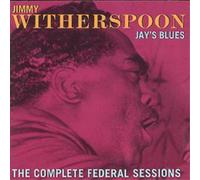 Jimmy Witherspoon Jay's Blues: THE COMPLETE FEDERAL SESSIONS (CD) Album