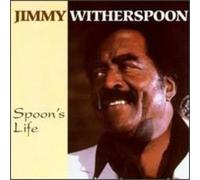 Jimmy Witherspoon - Spoon's Life