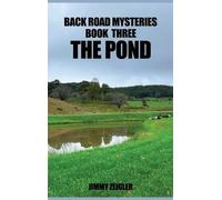 Jimmy Zeigler Back Road Mysteries Book Three the Pond (Copertina rigida)