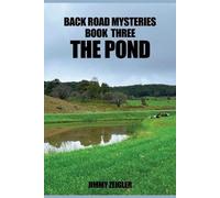 Jimmy Zeigler Back Road Mysteries Book Three the Pond (Tascabile)