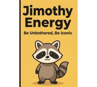 Jimothy Energy: Be Unbothered, Be Iconic: A Sassy Daily Affirmation Journal Inspired by the Internet's Favorite Short King Raccoon