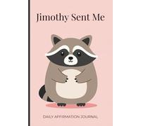 Jimothy Sent Me: A Cute & Sassy Daily Affirmation Journal for Women Who Refuse to Be Ordinary