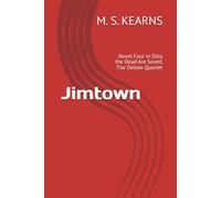 Jimtown: Novel Four in Only the Dead Are Saved: The Oxbow Quartet