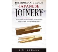Jin Izuhara Intermediate Guide to Japanese Joinery (Tascabile)