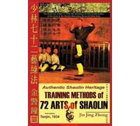 Jin Jing Zhong An Authentic Shaolin Heritage. Training Methods of 72 (Tascabile)