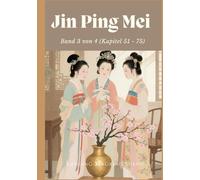 Jin Ping Mei: Band 3 von 4 (Kapitel 51 - 75)
