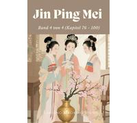 Jin Ping Mei: Band 4 von 4 (Kapitel 76 - 100)