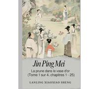 Jin Ping Mei: La prune dans le vase d'or (Tome 1 sur 4, chapitres 1 - 25)