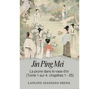 Jin Ping Mei: La prune dans le vase d'or (Tome 1 sur 4, chapitres 1 - 25)