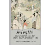 Jin Ping Mei: La prune dans le vase d'or (Tome 3 sur 4, chapitres 51 - 75)