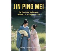 Jin Ping Mei: The Plum in the Golden Vase(Volume 1 of 4, Chapters 1 - 25)