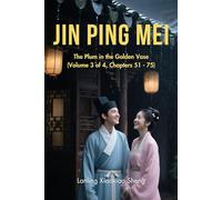 Jin Ping Mei: The Plum in the Golden Vase(Volume 3 of 4, Chapters 51 - 75)