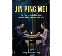 Jin Ping Mei: The Plum in the Golden Vase(Volume 4 of 4, Chapters 76 - 100)